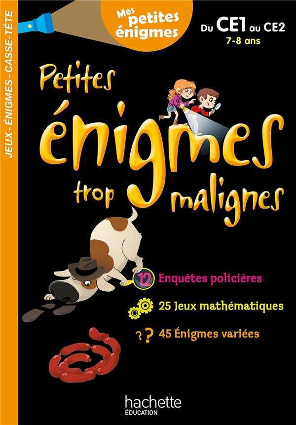 Petites énigmes trop malignes : du CE1 au CE2 ; 7/8 ans