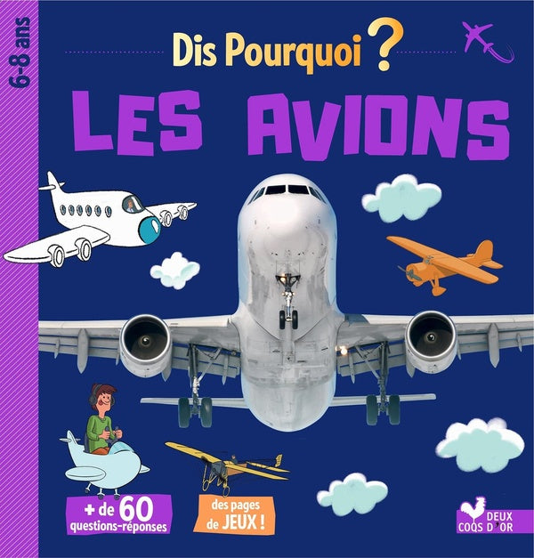 Dis pourquoi ? : dis pourquoi les avions