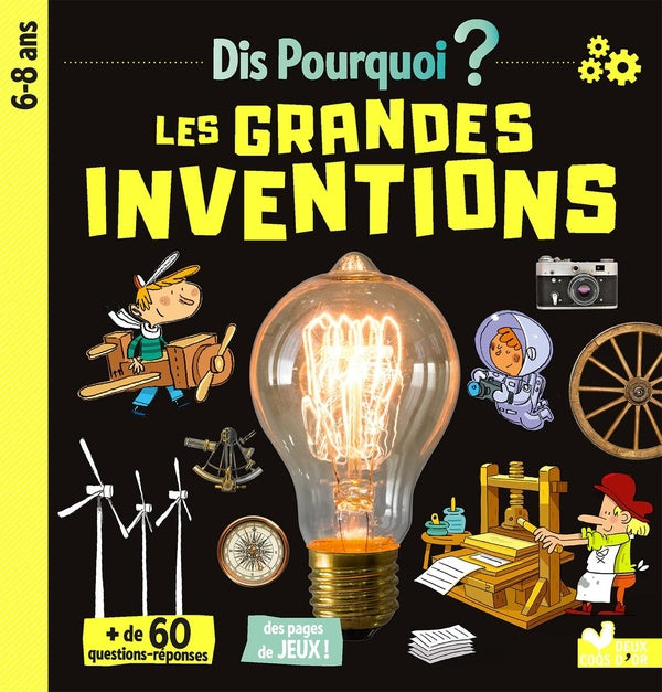 Dis pourquoi ? : les grandes inventions