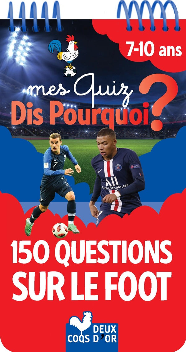 Mes quiz dis pourquoi ? ; 150 questions sur le foot