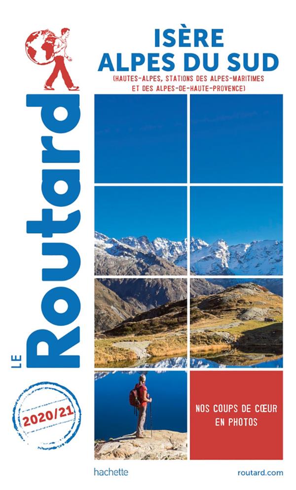 Guide du Routard : Isère, Alpes du Sud ; (Hautes-Alpes, stations des Alpes Maritimes et des Alpes-de-Haute-Provence) (édition 2020/2021)