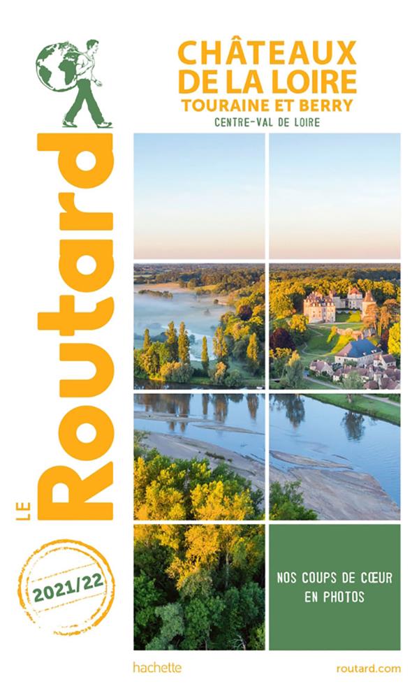 Guide du Routard : Châteaux de la Loire ; Touraine et Berry (Centre-Val de Loire) (édition 2021/2022)