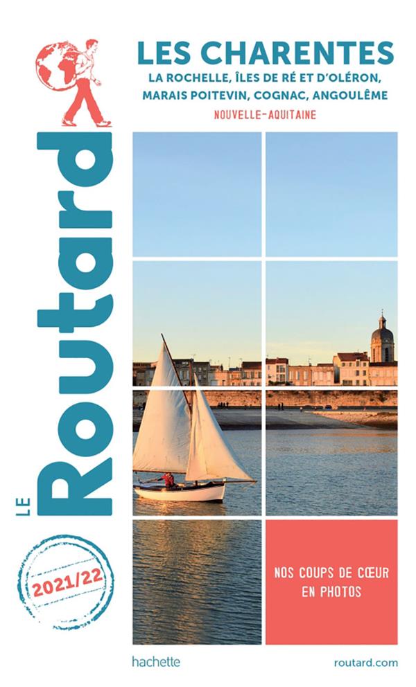 Guide du Routard : les Charentes ; La Rochelle, îles de Ré et d'Oléron, marais poitevin, Cognac, Angoulême (Nouvelle-Aquitaine) (édition 2021/2022)