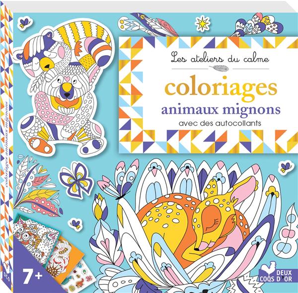 Les ateliers du calme : coloriages animaux mignons ; avec des autocollants