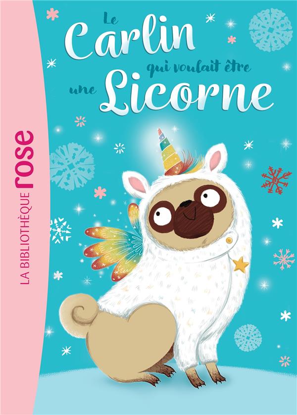 Le carlin qui voulait être... Tome 1 : une licorne
