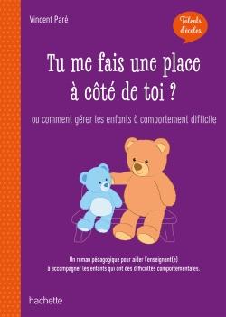 Tu me fais une place à côté de toi ? ; ou comment gérer les enfants à comportement difficile (édition 2020)