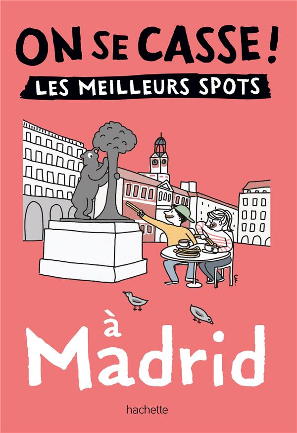 On se casse ! les meilleurs spots à Madrid