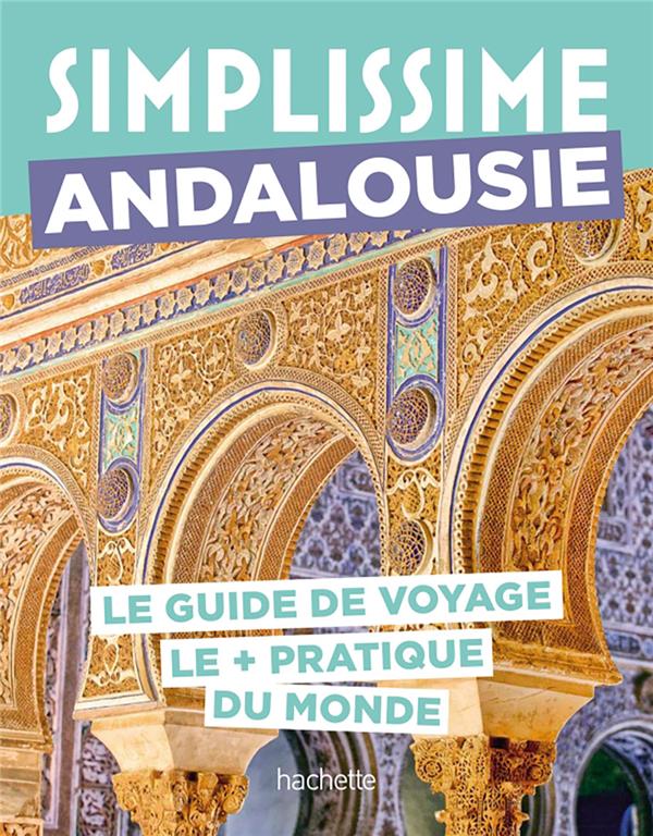 Guide simplissime : Andalousie : Le guide de voyage le + pratique du monde