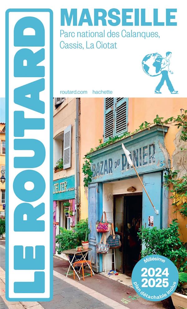 Guide du Routard : Marseille ; Parc national des Calanques, Cassis, La Ciotat (édition 2024/2025)