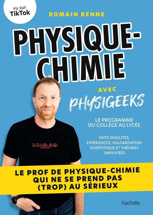 Physique-chimie avec Physigeeks : Le prof de physique-chimie qui ne se prend pas (trop) au sérieux ; Le programme du collège au lycée