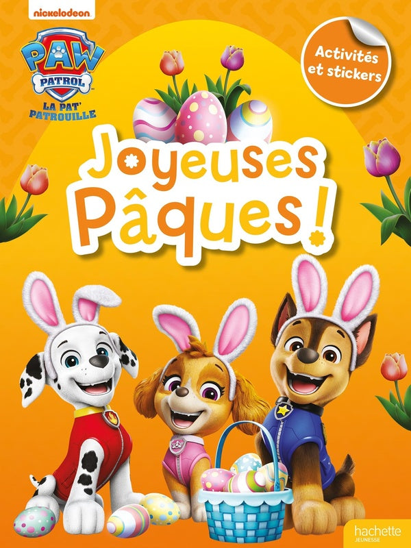 La Pat'Patrouille : Joyeuses Pâques ! Activités et stickers