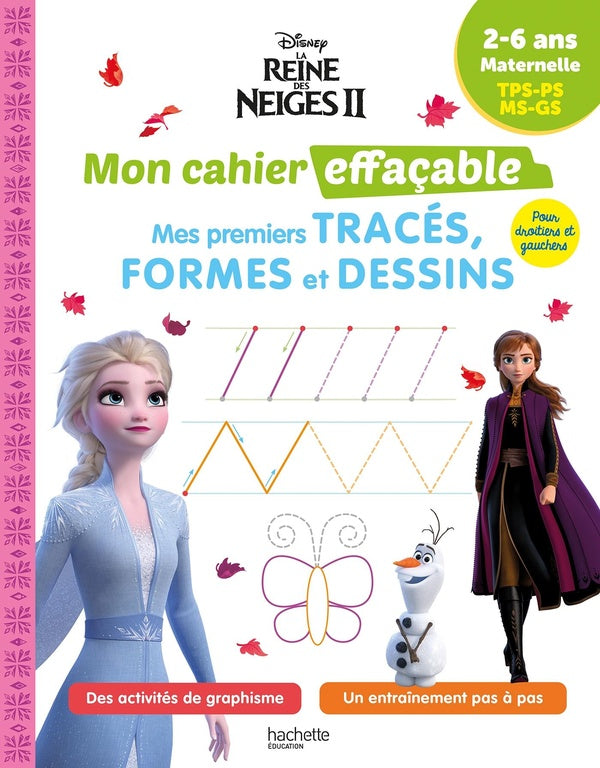 La Reine des neiges 2 ; Mon cahier effaçable ; Mes premiers tracés, formes et dessins