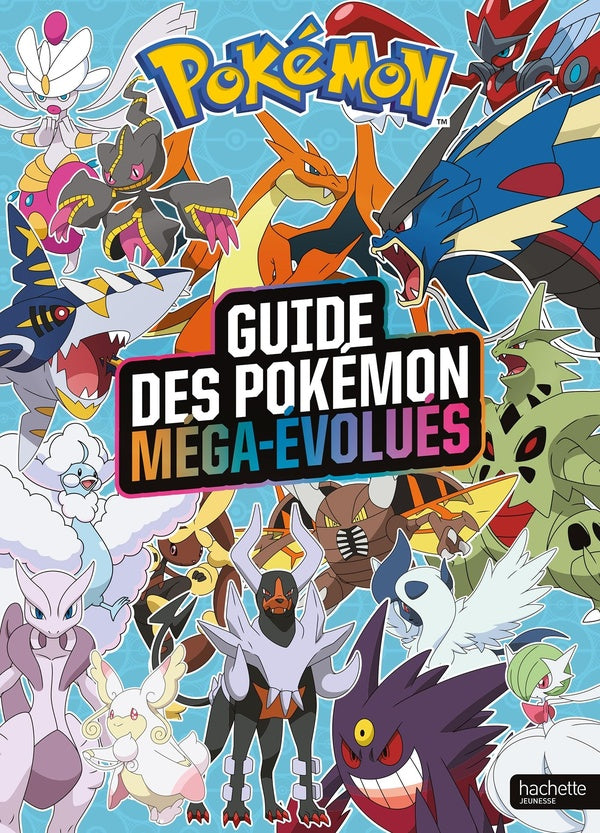 Pokémon : Guide des Pokémon Méga-Évolués : Encyclopédie des Pokémon