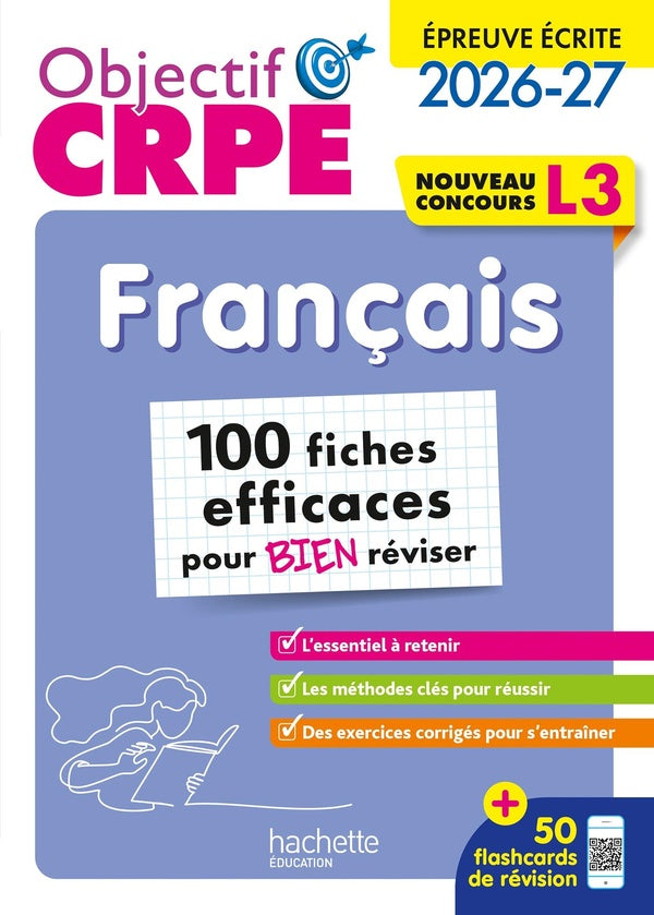 Objectif CRPE : Français ; 100 fiches efficaces pour bien réviser ; Épreuve écrite d'admissibilité ; L3 (édition 2026/2027)