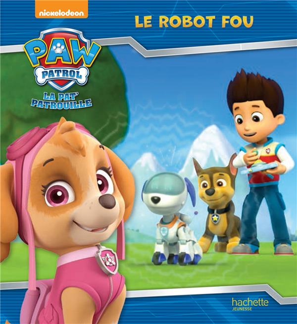 La Pat'Patrouille : le robot fou