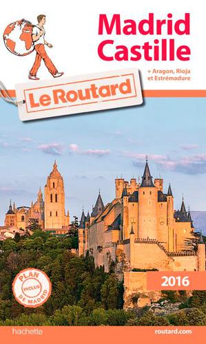 Guide du Routard : Madrid ; Castille (édition 2016)