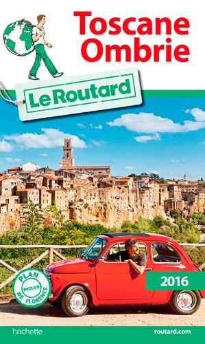 Guide du Routard : Toscane ; Ombrie (édition 2016)