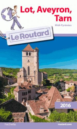 Guide du Routard : Lot, Aveyron, Tarn (édition 2016)