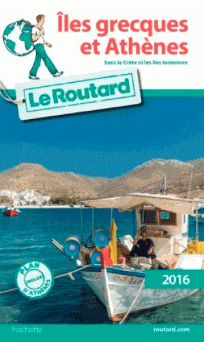 Guide du Routard : îles grecques et Athènes (édition 2016)