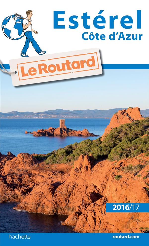 Guide du Routard : Estérel ; Côte d'Azur (édition 2016/2017)