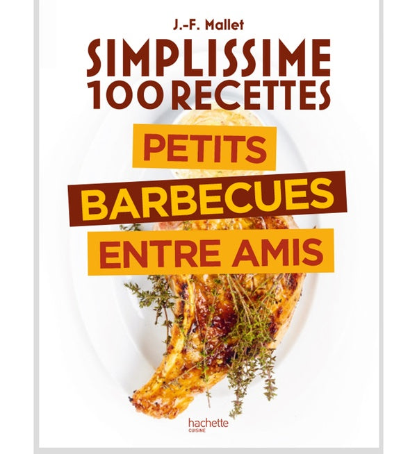 Simplissime 100 recettes : Petits barbecues entre amis