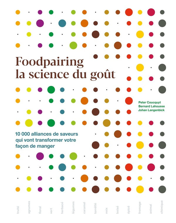 Foodpairing, la science du gout : 10 000 alliances de saveurs qui vont transformer votre façon de manger