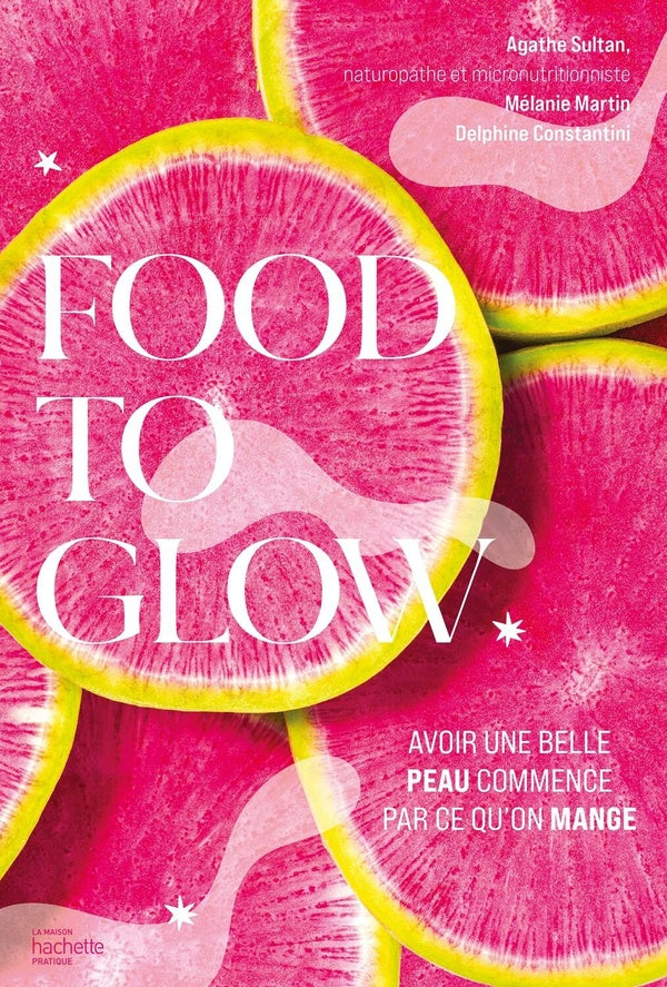 Food to glow : avoir une belle peau commence par ce qu'on mange