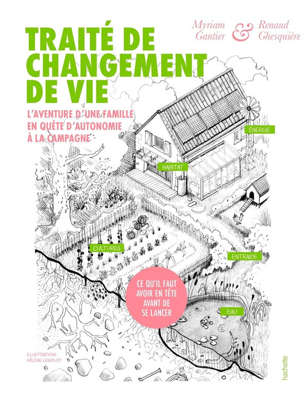 Traité de changement de vie : L'aventure d'une famille en quête d'autonomie à la campagne