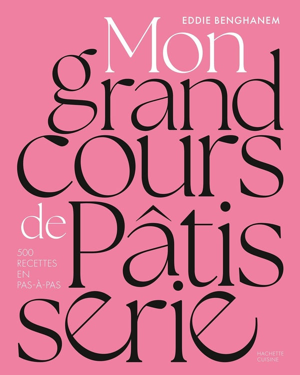 Mon grand cours de pâtisserie : 500 recettes en pas-à-pas