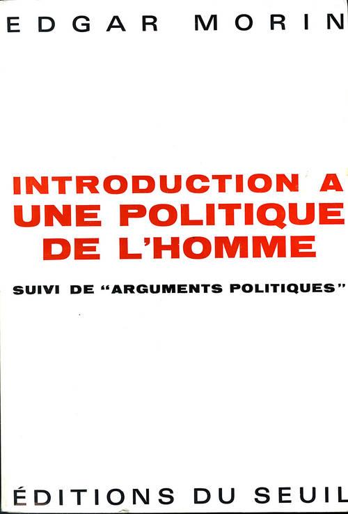 Introduction à une politique de l'homme ; arguments politiques