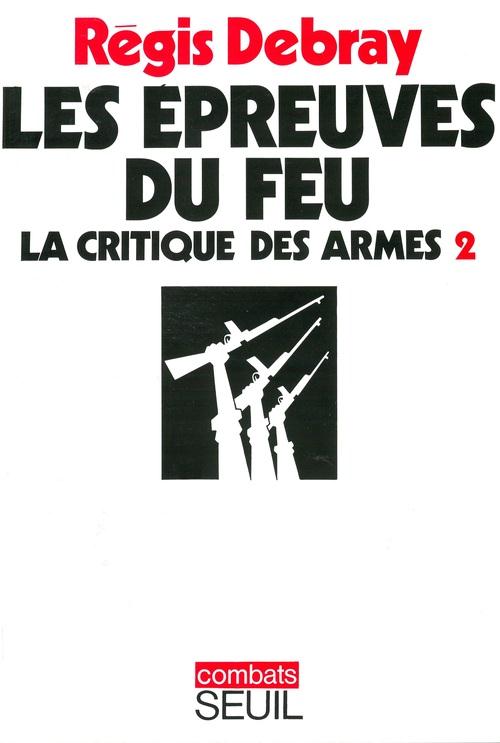 La critique des armes Tome 2 ; les épreuves du feu