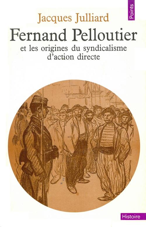 Fernand pelloutier et les origines du syndicalisme d'action directe