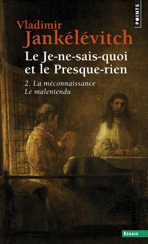 Le je-ne-sais-quoi et le presque-rien Tome 2 ; la méconnaissance, le malentendu
