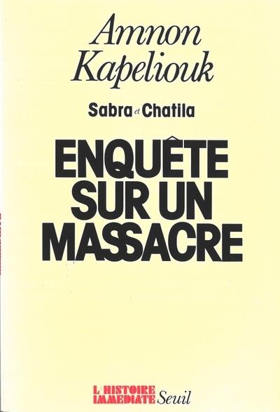 Sabra et chatila. enquete sur un massacre