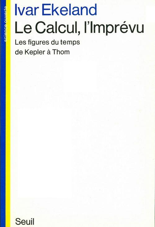 Le calcul, l'imprévu ; les figures du temps de Kepler à Thom
