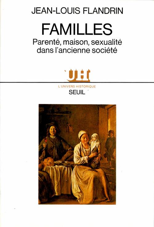 Familles. parente, maison et sexualite dans l'ancienne societe