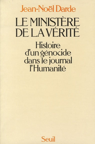 Le ministère de la vérité ; histoire d'un génocide dans le journal l'Humanité