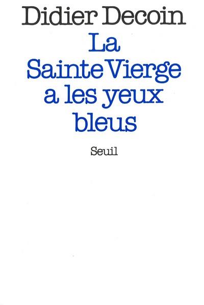 La sainte vierge a les yeux bleus