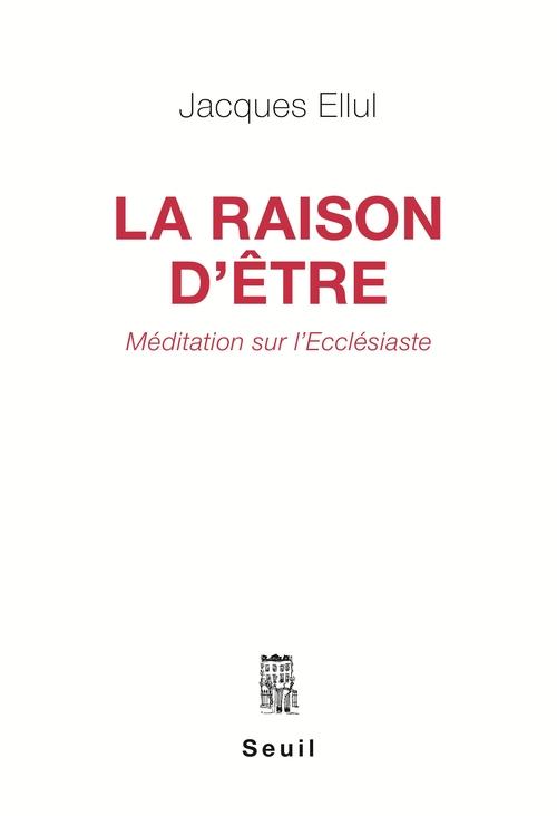 La raison d'être ; méditation sur l'Ecclésiaste