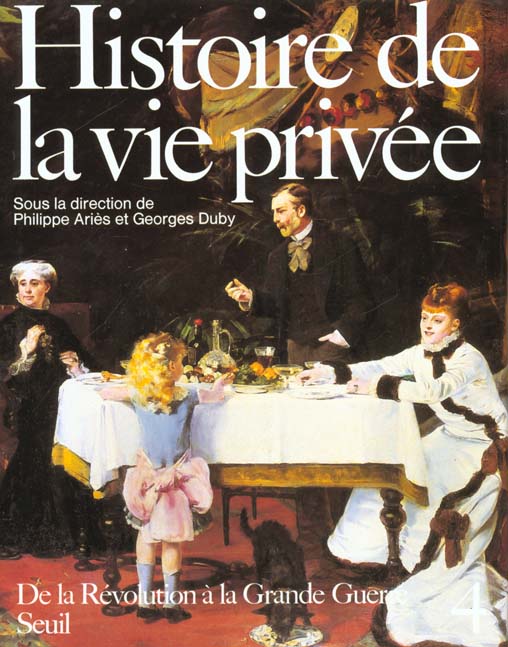 Histoire de la vie privée Tome 4 ; de la révolution à la grande guerre
