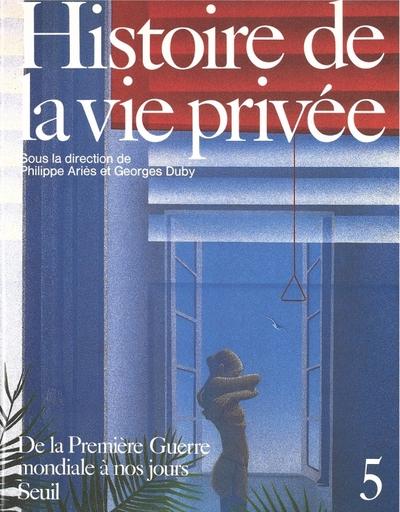 Histoire de la vie privee - de la premiere guerre mondiale a nos jours