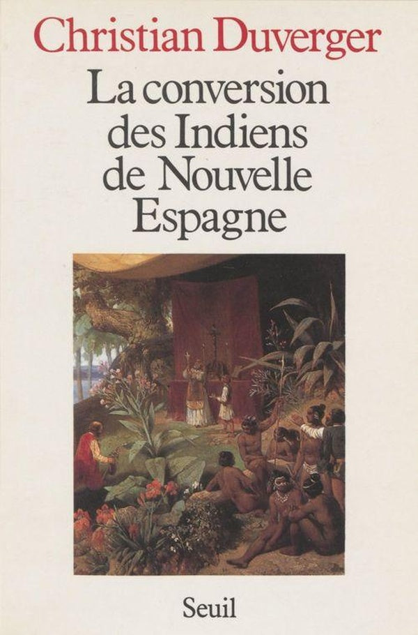 "la conversion des indiens de nouvelle espagne. avec les ""colloques des douze"" (1564) de b. de sah
