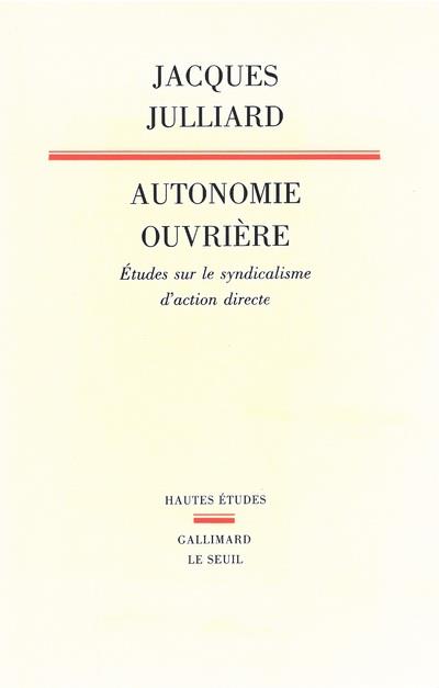 Autonomie ouvrière ; études sur le syndicalisme d'action directe