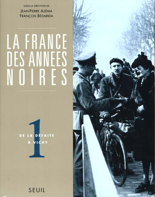 La France des années noires Tome 1 : De la défaite à Vichy