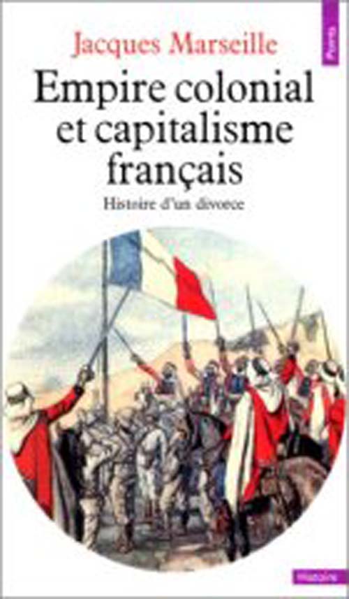 Empire colonial et capitalisme français. histoire d'un divorce
