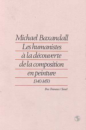 Humanistes a la decouverte de la composition en peinture (1340-1450) (les)
