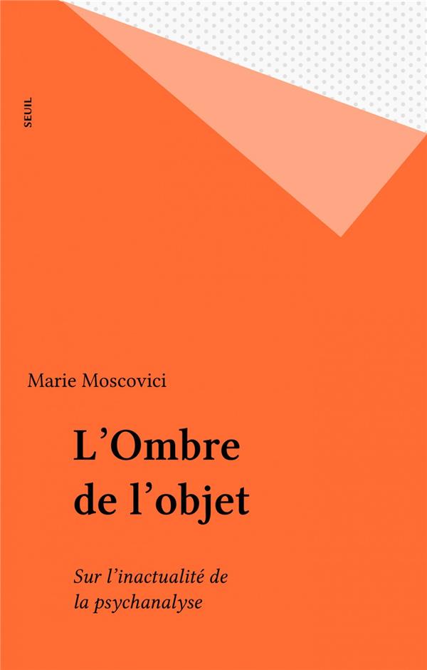 L'ombre de l'objet. sur l'inactualite de la psychanalyse