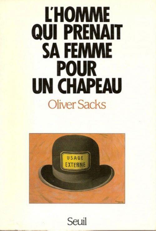 L'homme qui prenait sa femme pour un chapeau, et autres recits cliniques