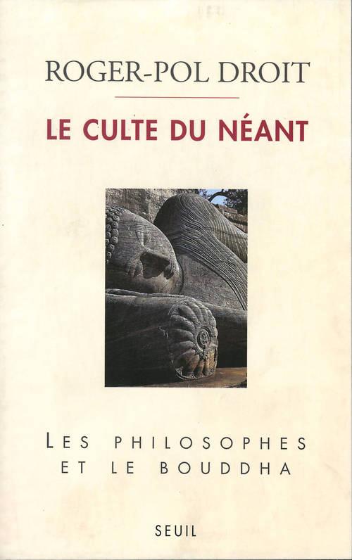 Le culte du néant ; les philosophes et le Bouddha