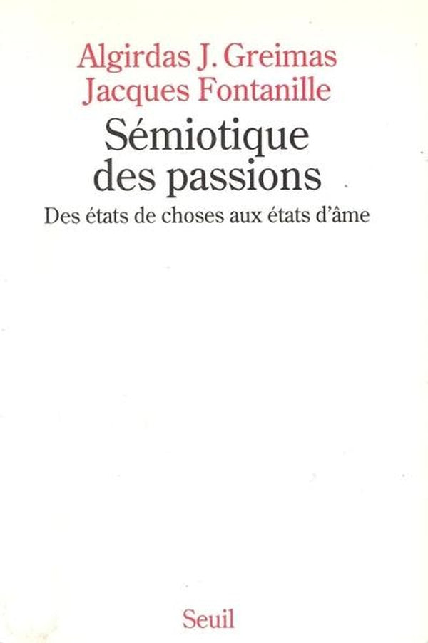 Semiotique des passions. des etats de choses aux etats d'ame